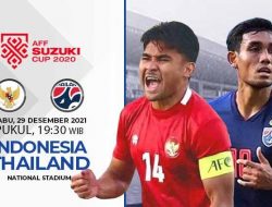 Inilah Jadwal Siaran Langsung Indonesia Vs Thailand Piala AFF 2020
